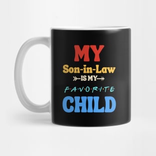 My Son In Law Is My Favorite Child Mug